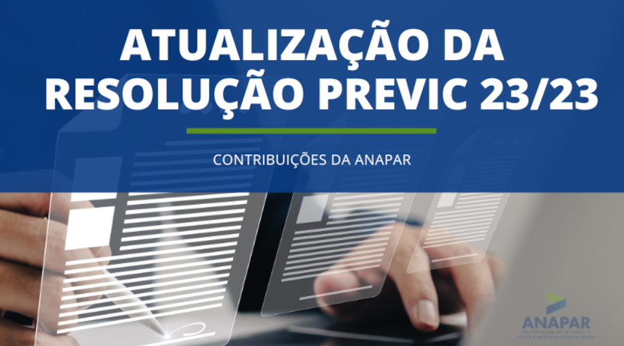 Anapar apresenta propostas para atualização da Resolução Previc nº 23/2023