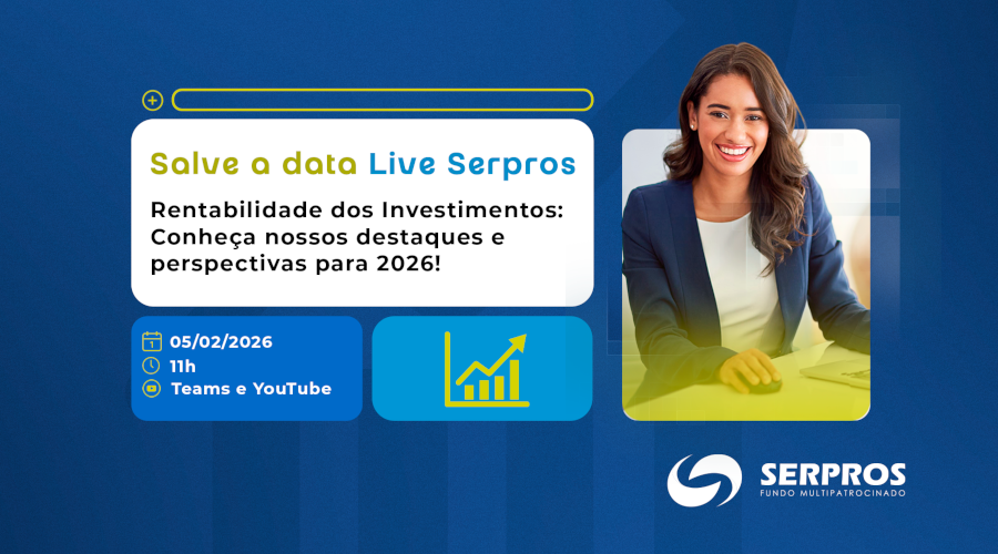 'Live' de Investimentos SERPROS: retrospectiva, desempenho e o que esperar de 2026